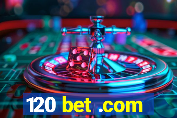 120 bet .com